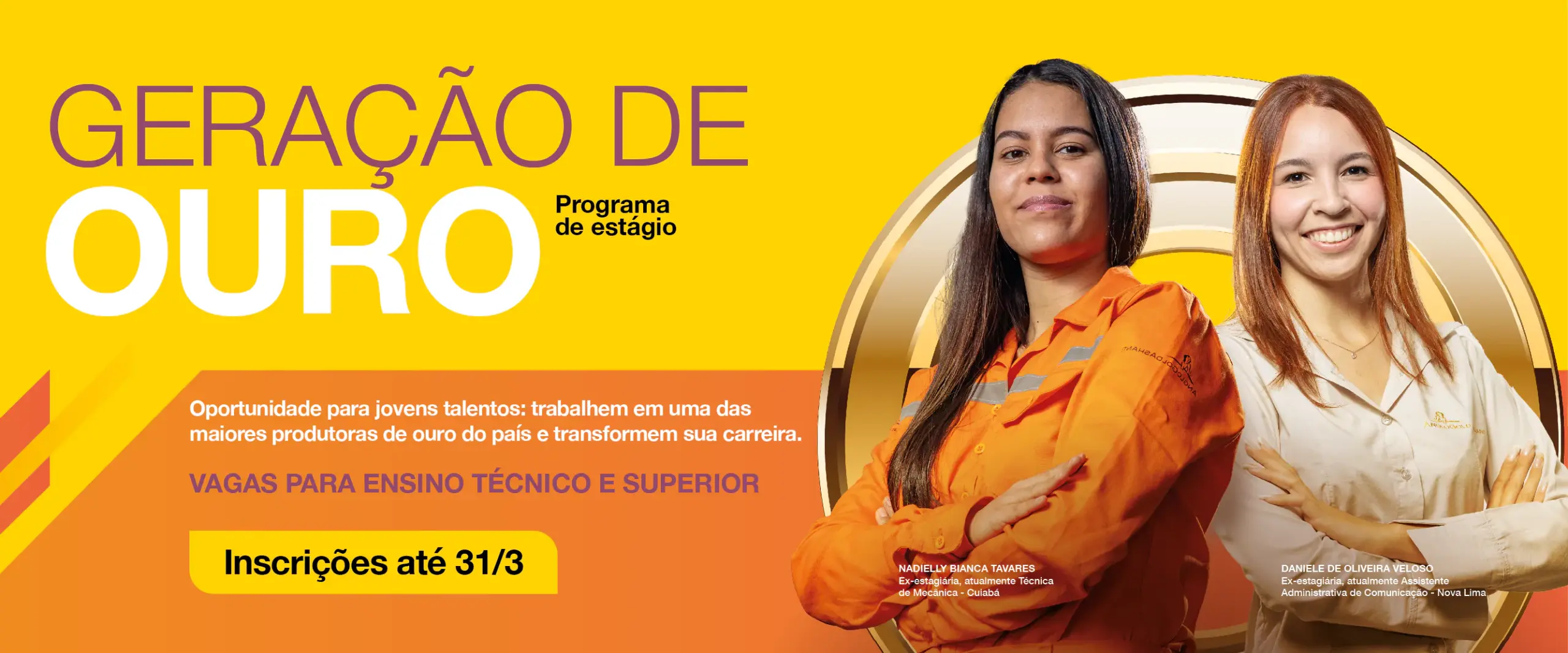 Programa de Estágio Geração de Ouro. Oportunidade para jovens talentos: trabalhem em uma das maiores produtoras de ouro do país e transformem sua carreira. Vagas para ensino técnico e superior. Inscrições até 31/3